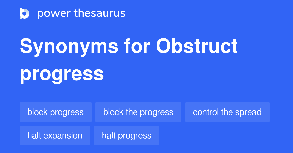 Obstruct Progress synonyms 135 Words and Phrases for Obstruct Progress