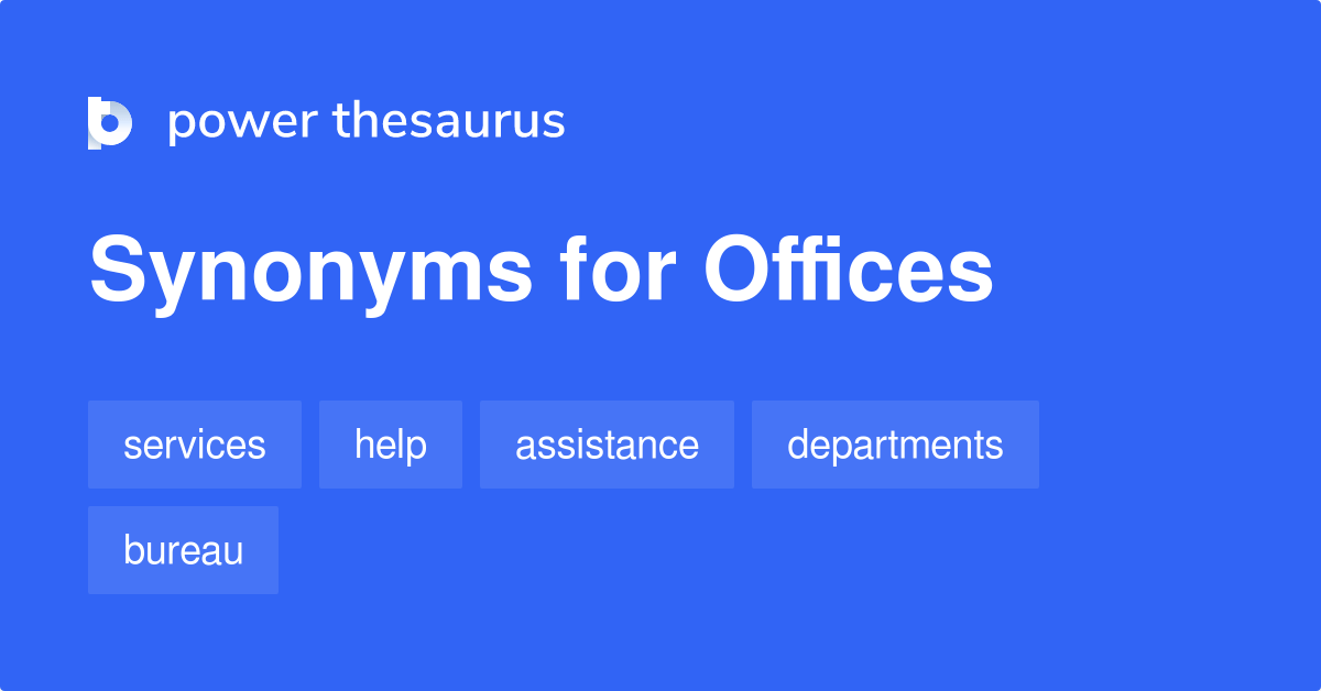 Offices synonyms 521 Words and Phrases for Offices