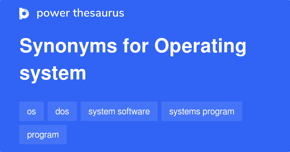 Operating System synonyms 235 Words and Phrases for Operating System
