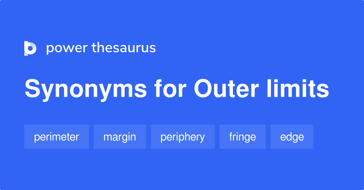 Outer Limits synonyms 169 Words and Phrases for Outer Limits