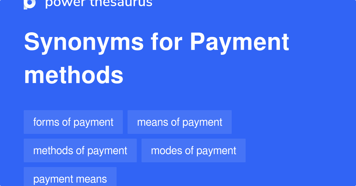 Payment Methods synonyms 95 Words and Phrases for Payment Methods