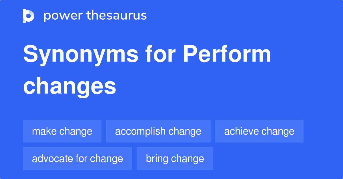 Perform Changes synonyms 85 Words and Phrases for Perform Changes