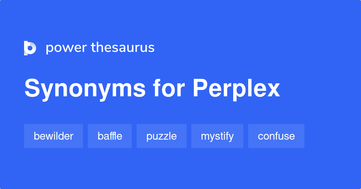 Perplex synonyms 1 100 Words and Phrases for Perplex