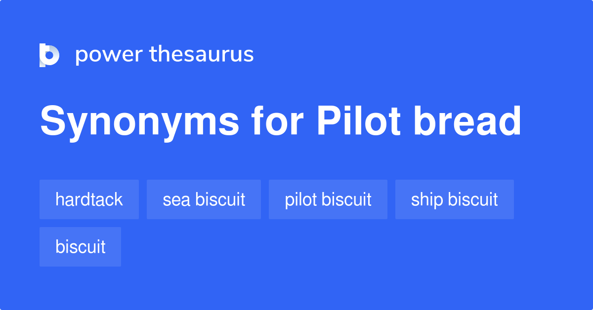 Pilot Bread synonyms 35 Words and Phrases for Pilot Bread
