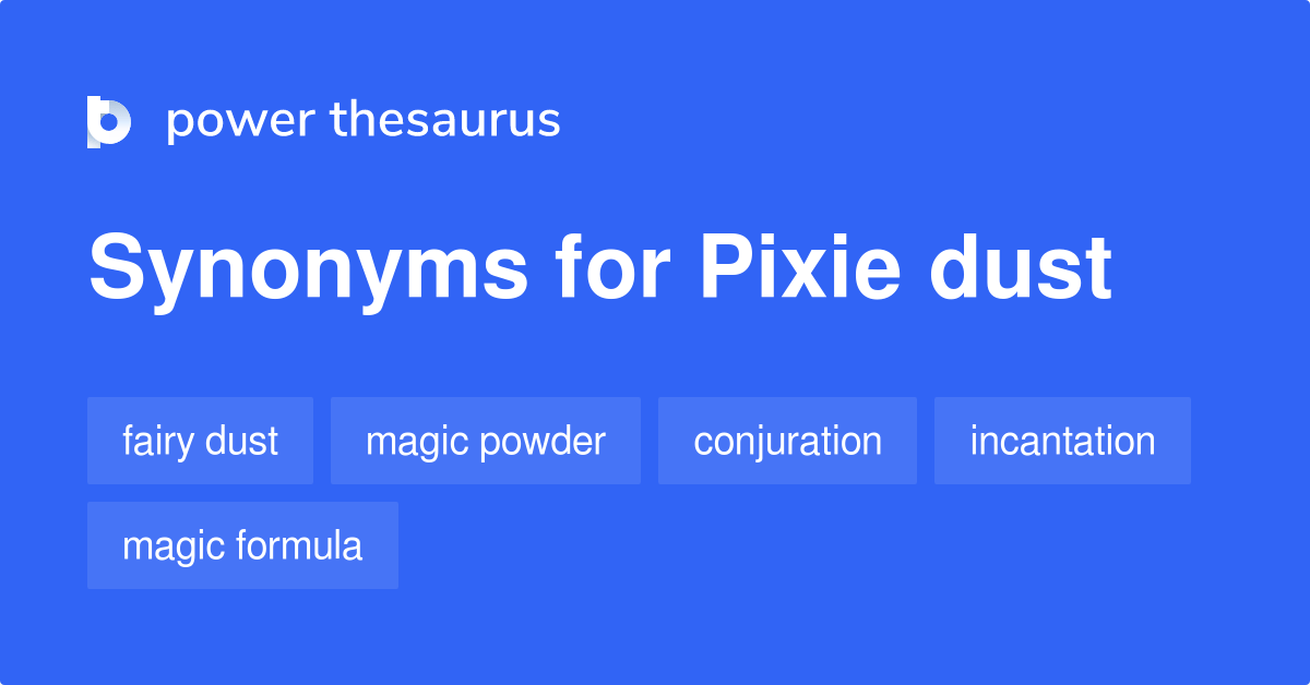 Pixie Dust synonyms 56 Words and Phrases for Pixie Dust