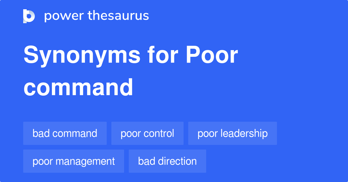 Poor Command synonyms 370 Words and Phrases for Poor Command
