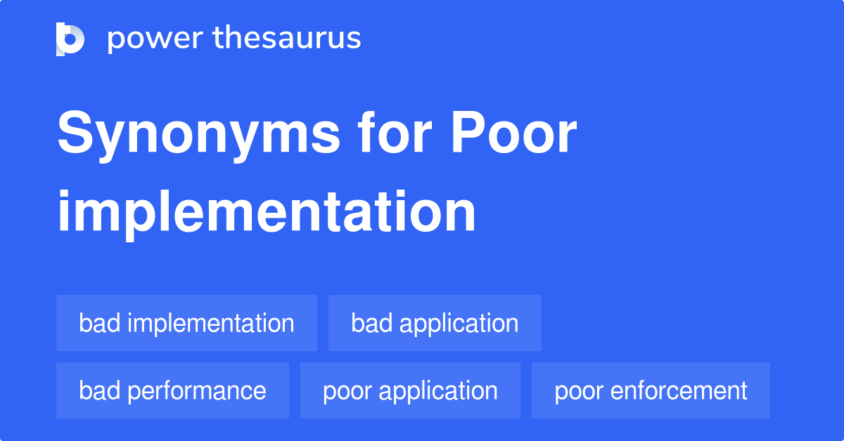Poor Implementation synonyms 69 Words and Phrases for Poor Implementation