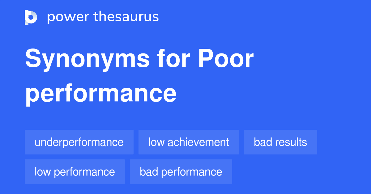 Poor Performance synonyms 472 Words and Phrases for Poor Performance