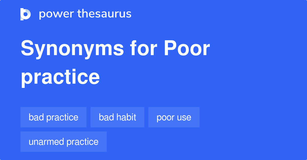 Poor Practice synonyms 21 Words and Phrases for Poor Practice