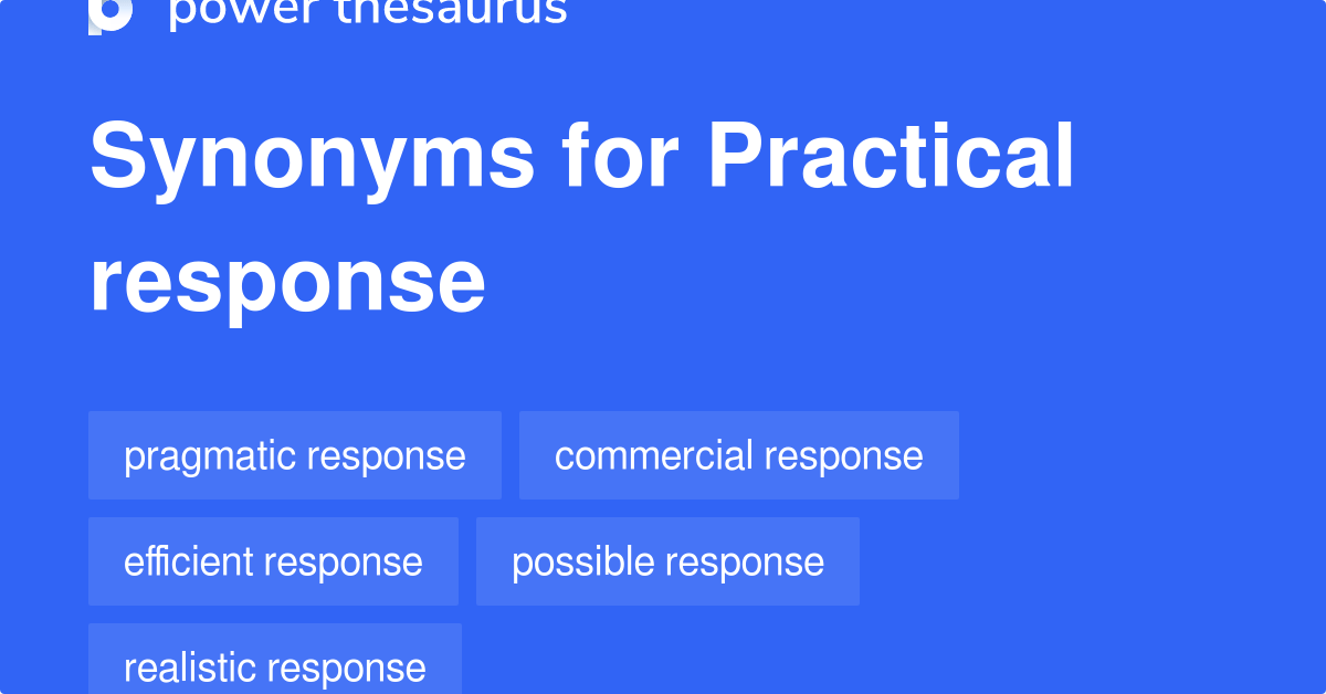 Practical Response synonyms 61 Words and Phrases for Practical Response