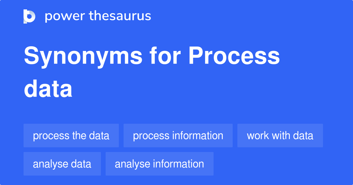 Process Data synonyms 48 Words and Phrases for Process Data