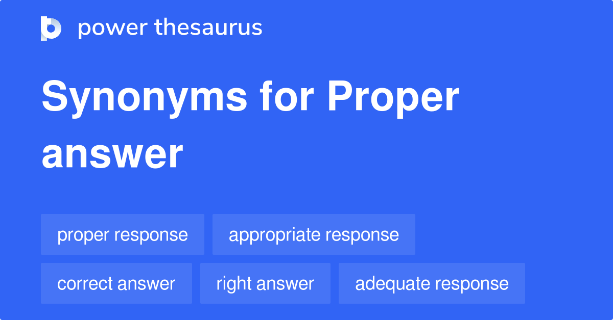 Proper Answer synonyms 250 Words and Phrases for Proper Answer
