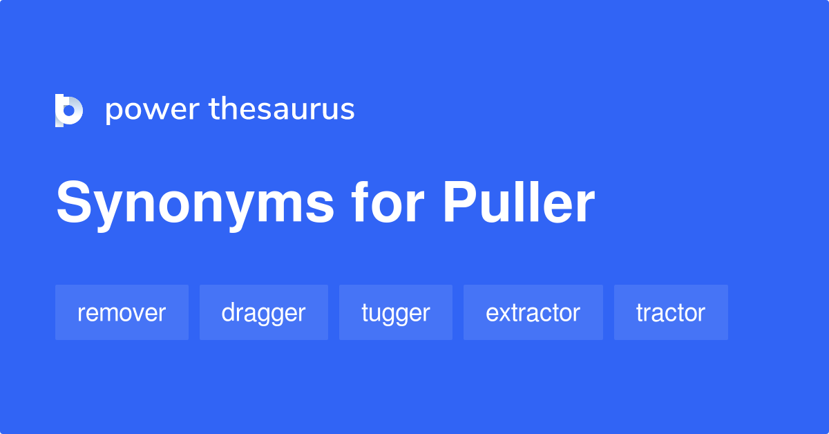 Puller synonyms 213 Words and Phrases for Puller