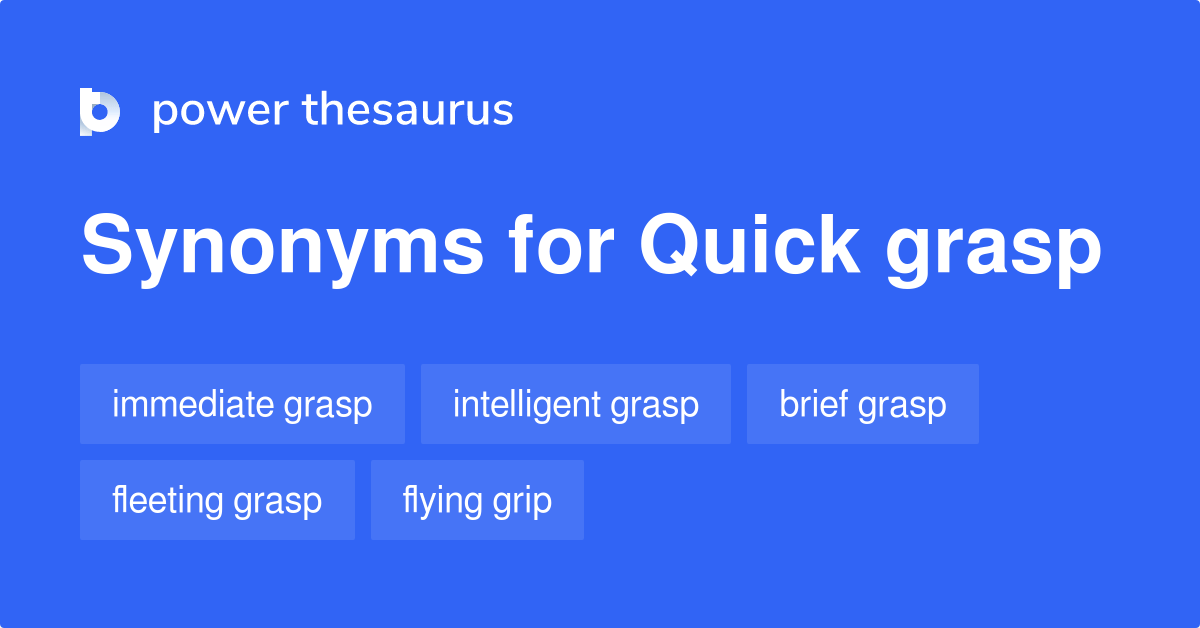 Quick Grasp synonyms 88 Words and Phrases for Quick Grasp
