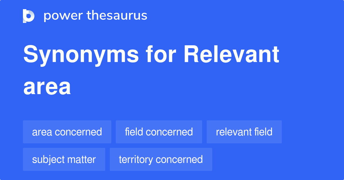 Relevant Area synonyms 222 Words and Phrases for Relevant Area