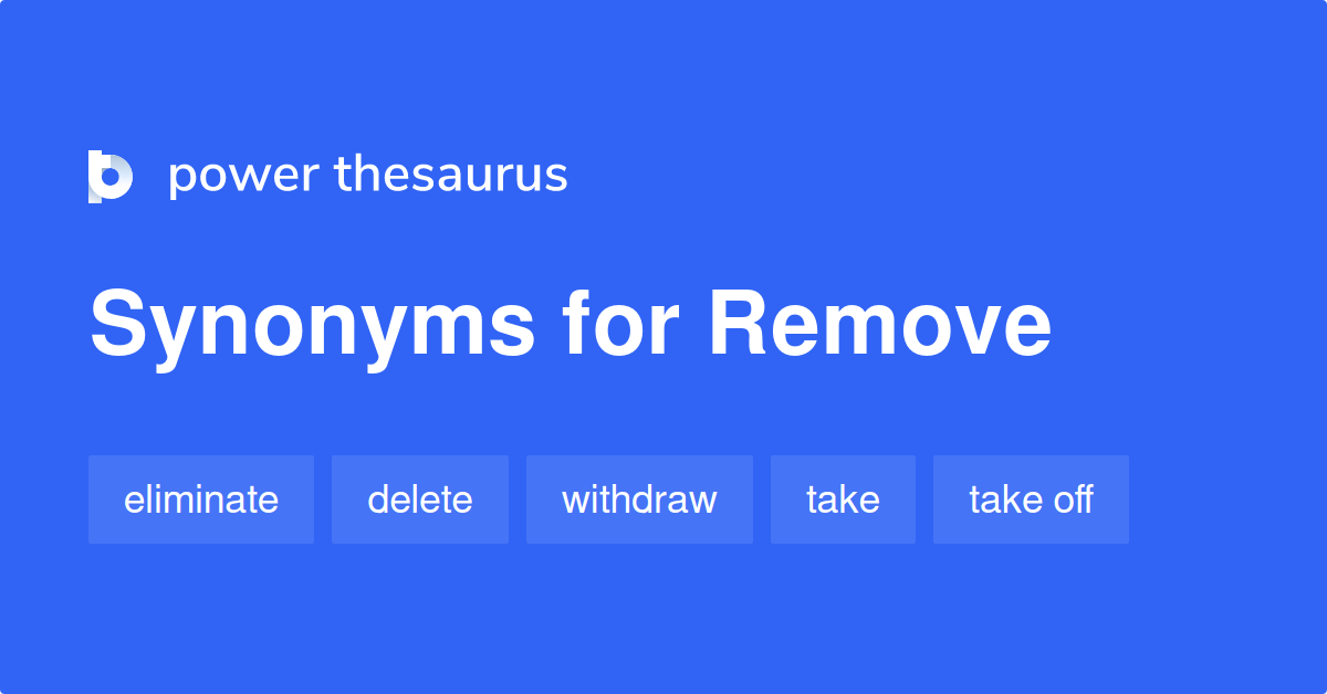 Remove synonyms 4 247 Words and Phrases for Remove