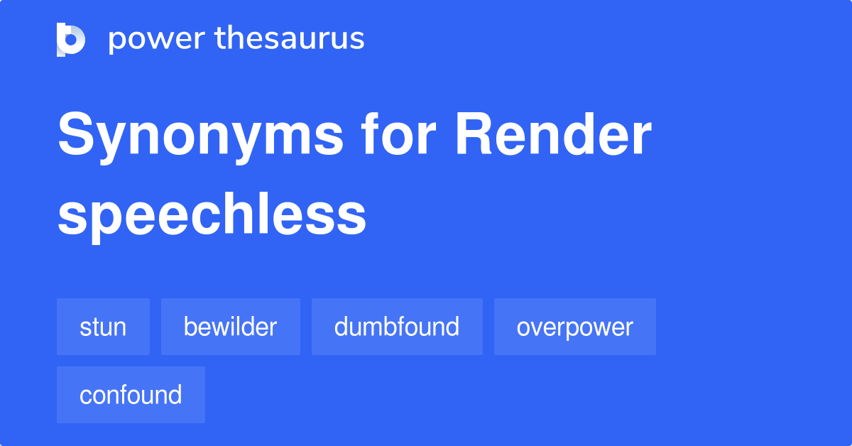 Render Speechless synonyms 189 Words and Phrases for Render Speechless