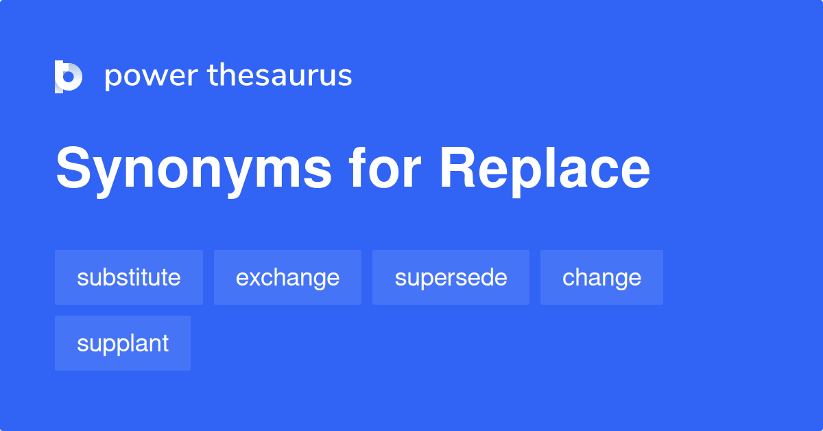 Replace synonyms 1 355 Words and Phrases for Replace