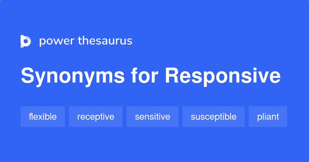 Responsive synonyms 1 691 Words and Phrases for Responsive