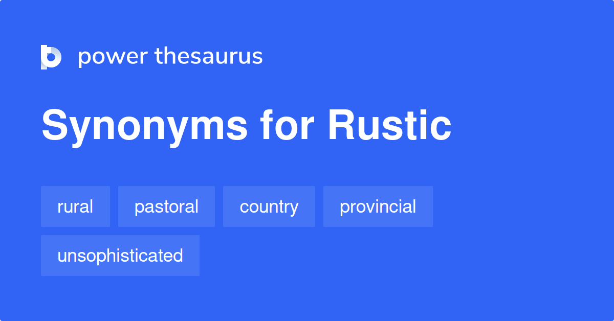 Rustic synonyms 1 361 Words and Phrases for Rustic