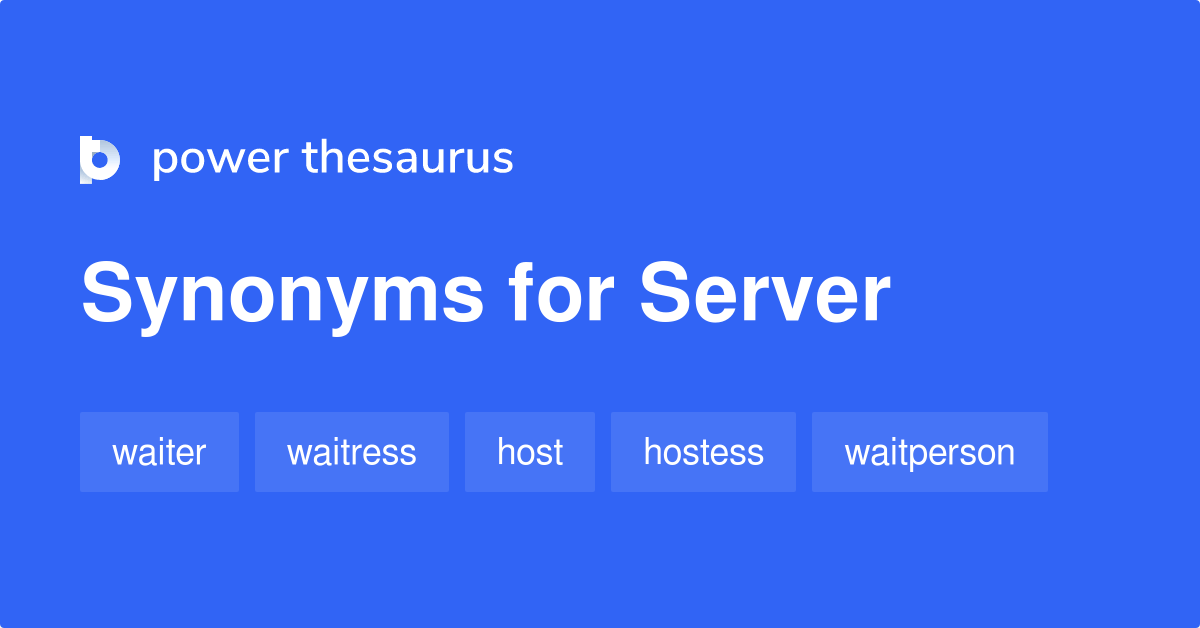 Server synonyms 956 Words and Phrases for Server