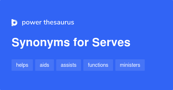 SERVE Synonyms: 101 Synonyms & Antonyms for.