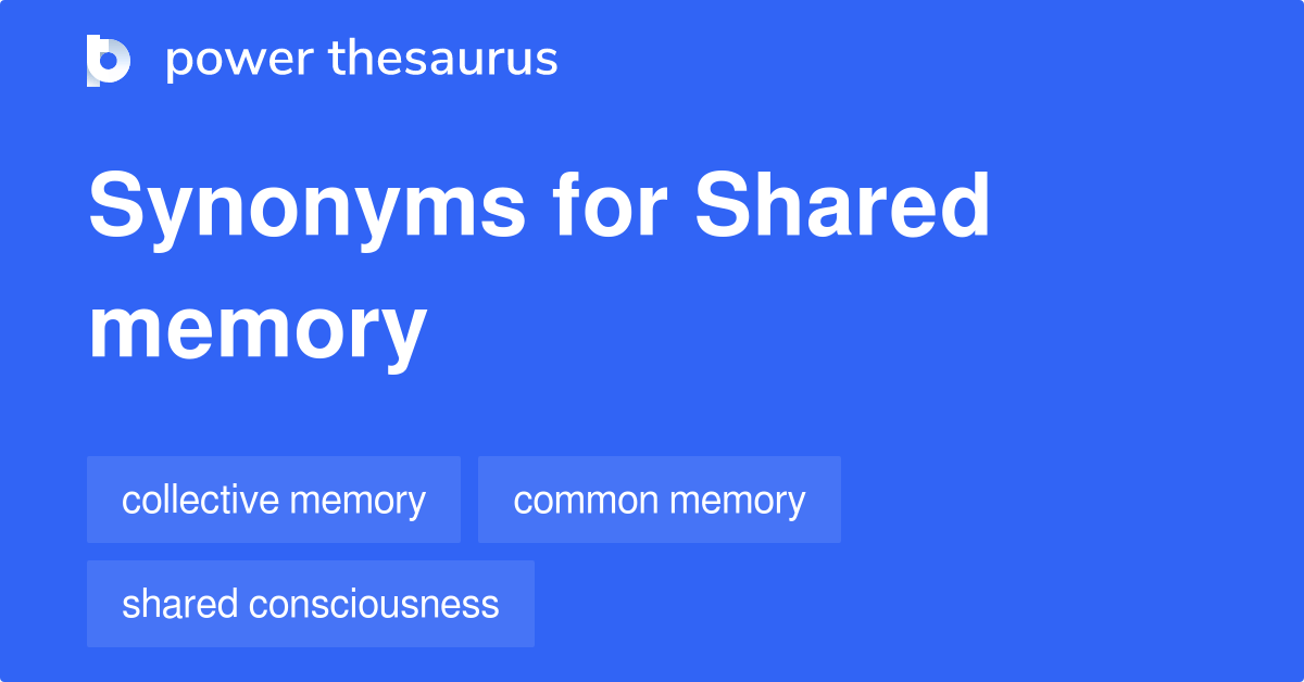 Shared Memory synonyms 126 Words and Phrases for Shared Memory