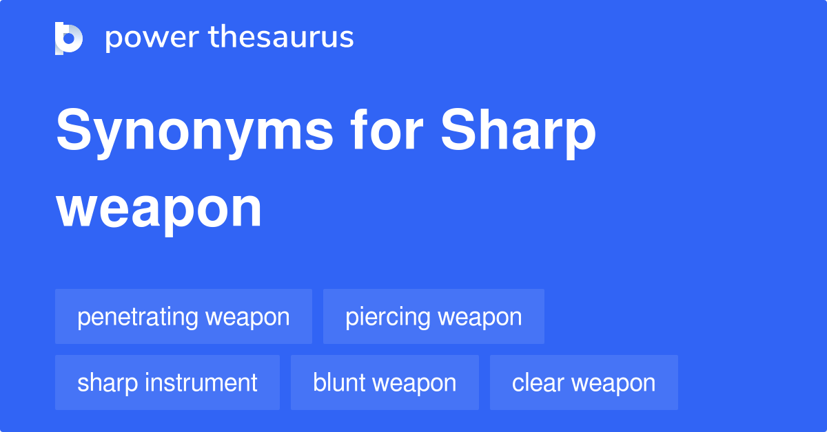 Sharp Weapon synonyms 74 Words and Phrases for Sharp Weapon