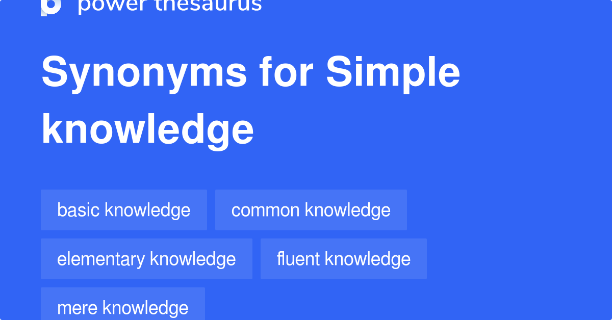 Simple Knowledge synonyms 15 Words and Phrases for Simple Knowledge
