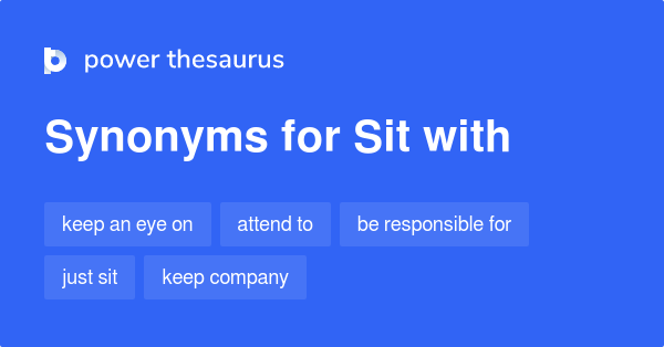 36 Synonyms & Antonyms of SIT ON Merriam-Webster.