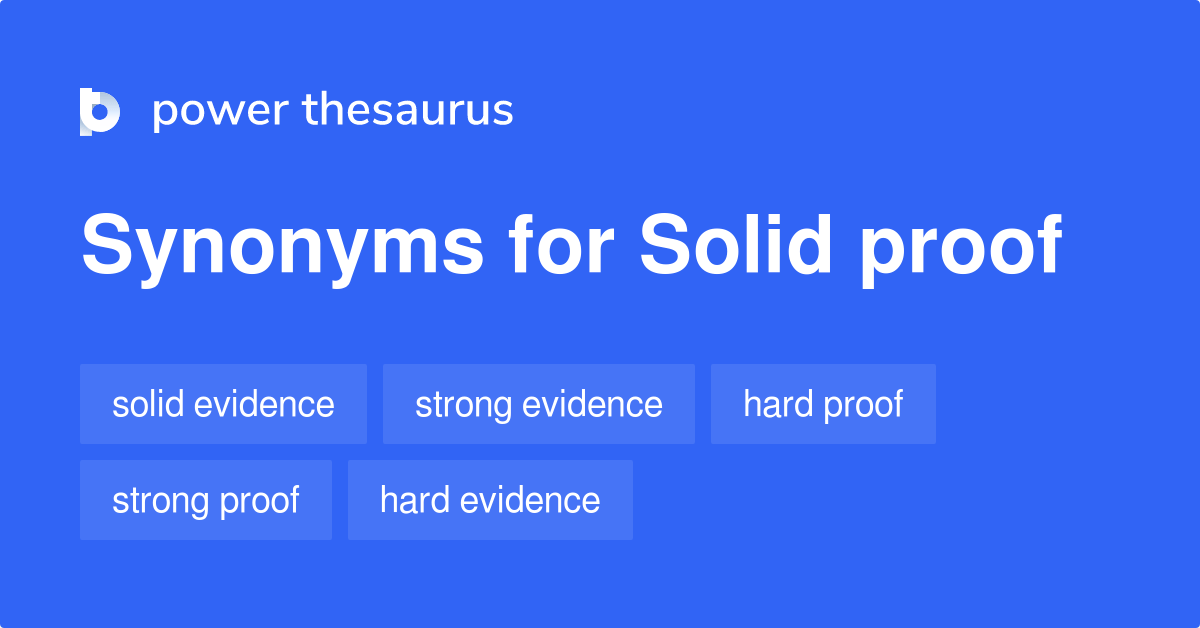 Solid Proof synonyms 428 Words and Phrases for Solid Proof