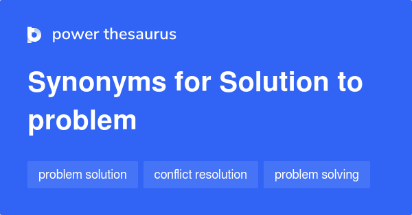 Solution synonyms 393 Words and Phrases for Solution