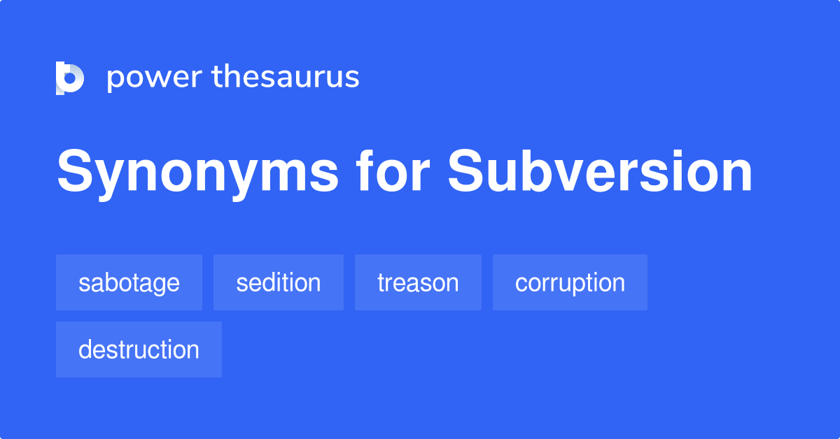 Subversion synonyms 875 Words and Phrases for Subversion