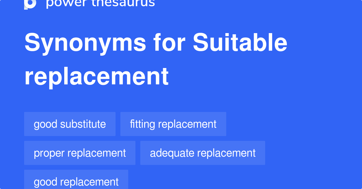 Suitable Replacement synonyms 67 Words and Phrases for Suitable