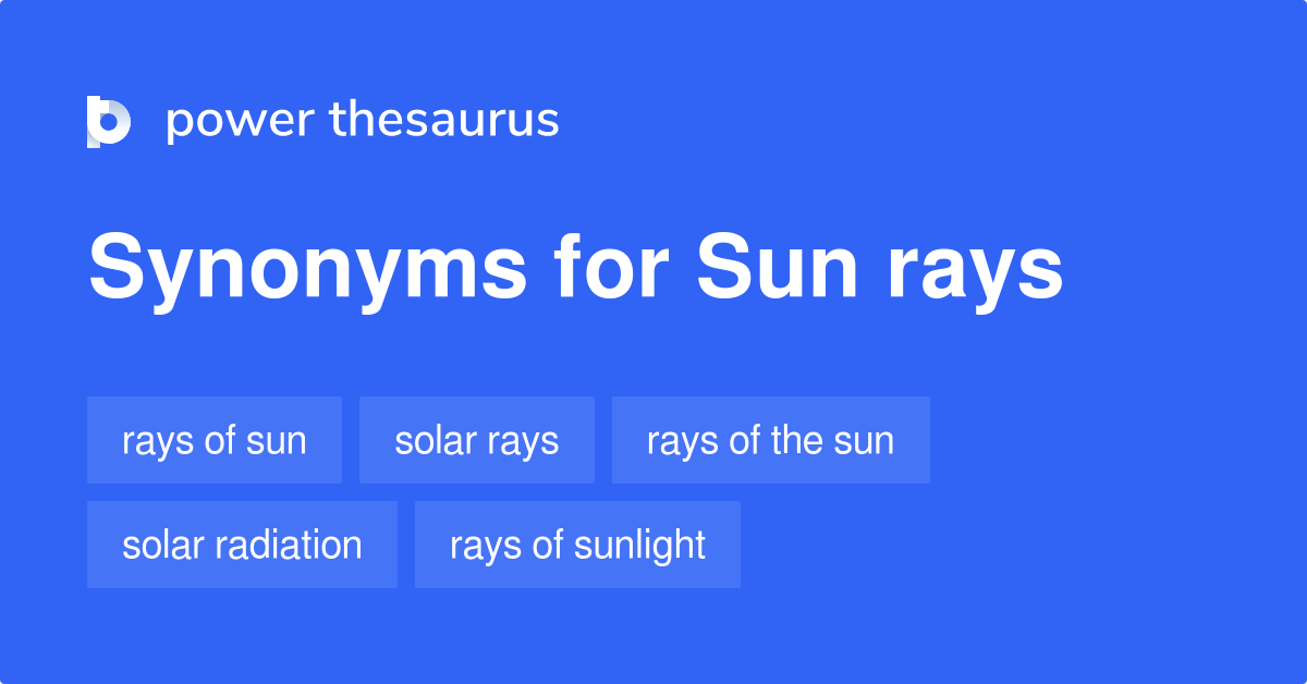 Sun Rays synonyms 158 Words and Phrases for Sun Rays