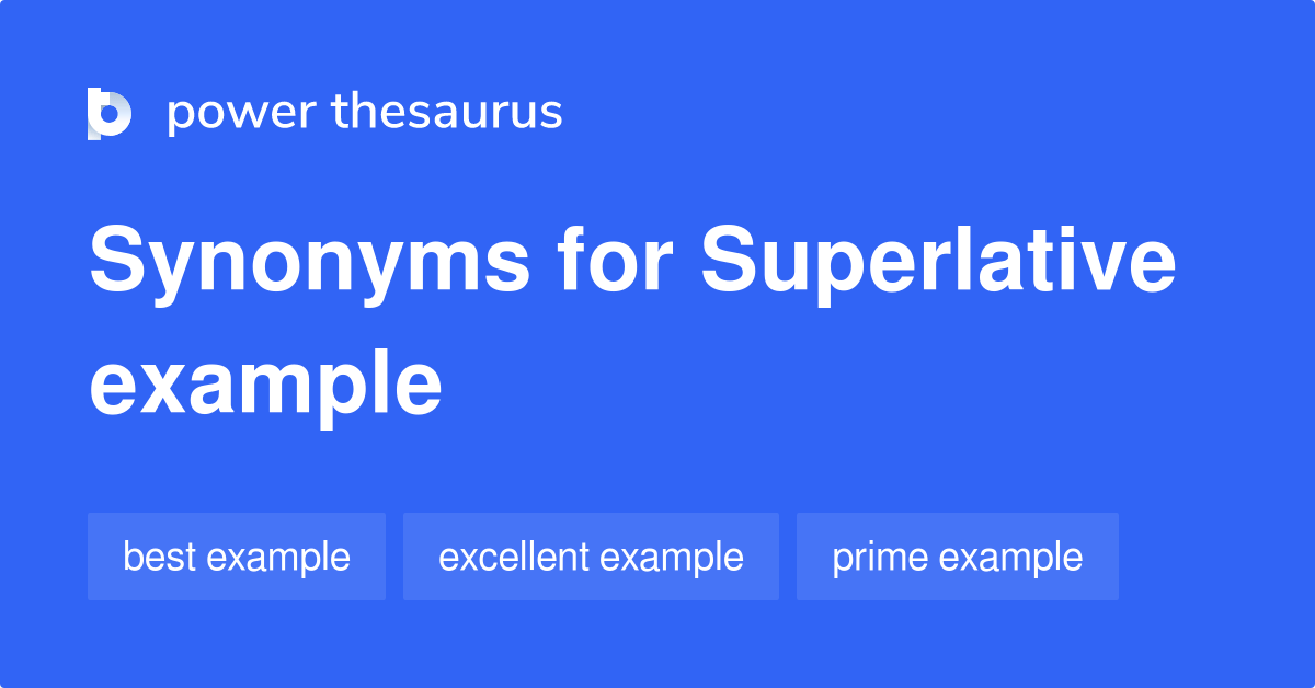 Superlative Example synonyms 5 Words and Phrases for Superlative Example