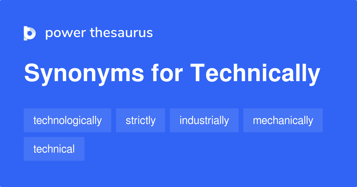 Technically synonyms 145 Words and Phrases for Technically Page 2
