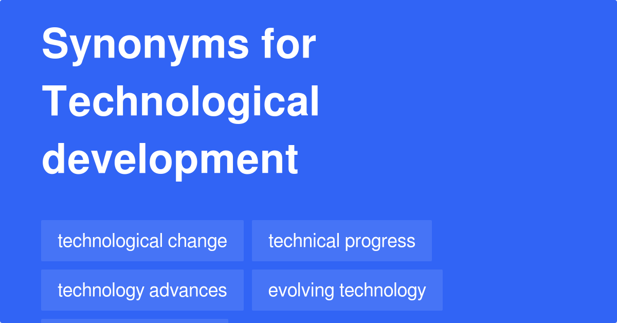 Technological Development synonyms 270 Words and Phrases for Technological Development