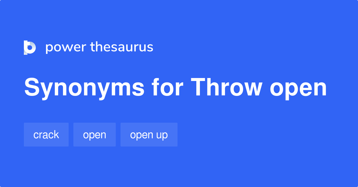 Throw Open synonyms 52 Words and Phrases for Throw Open