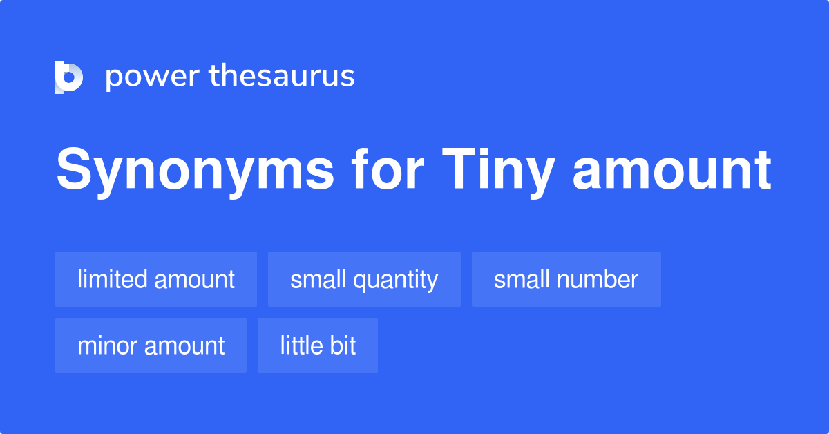Tiny Amount synonyms 532 Words and Phrases for Tiny Amount