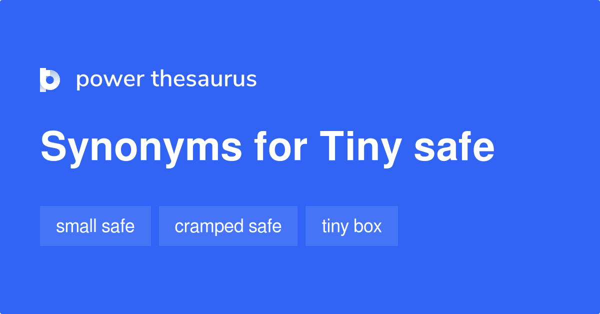 Tiny Safe synonyms 69 Words and Phrases for Tiny Safe