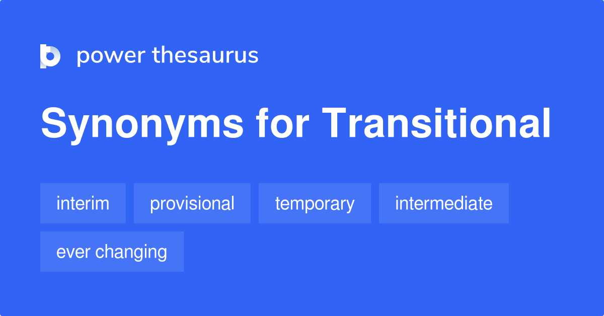 Transitional synonyms 418 Words and Phrases for Transitional