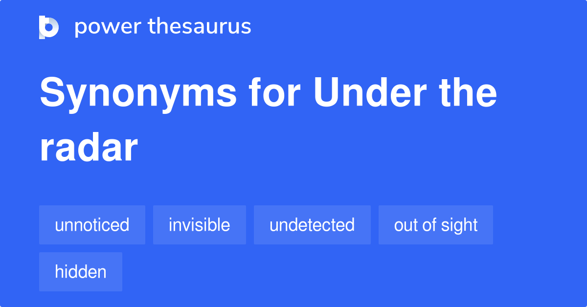 Under The Radar synonyms 146 Words and Phrases for Under The Radar