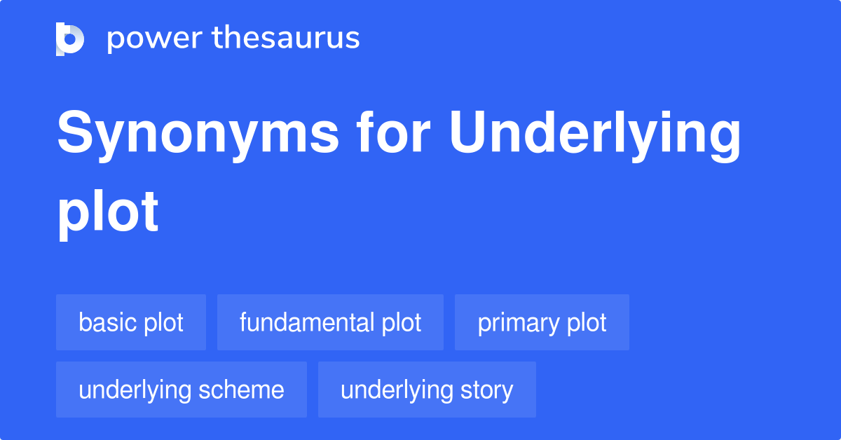 Underlying Plot synonyms 17 Words and Phrases for Underlying Plot