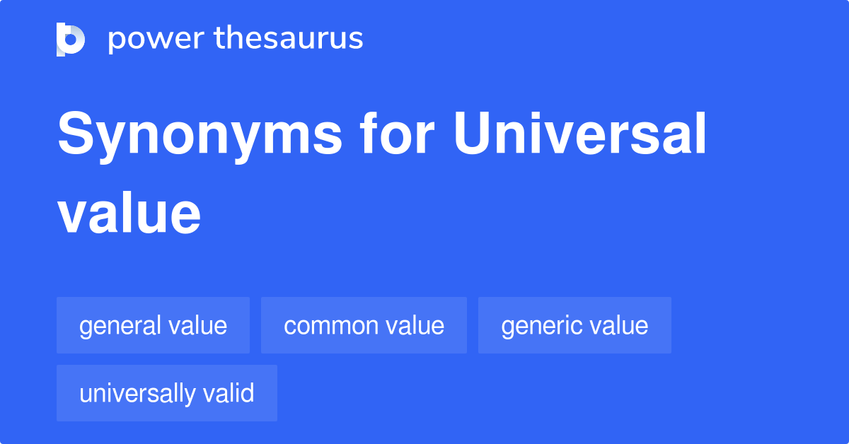 Universal Value synonyms 38 Words and Phrases for Universal Value