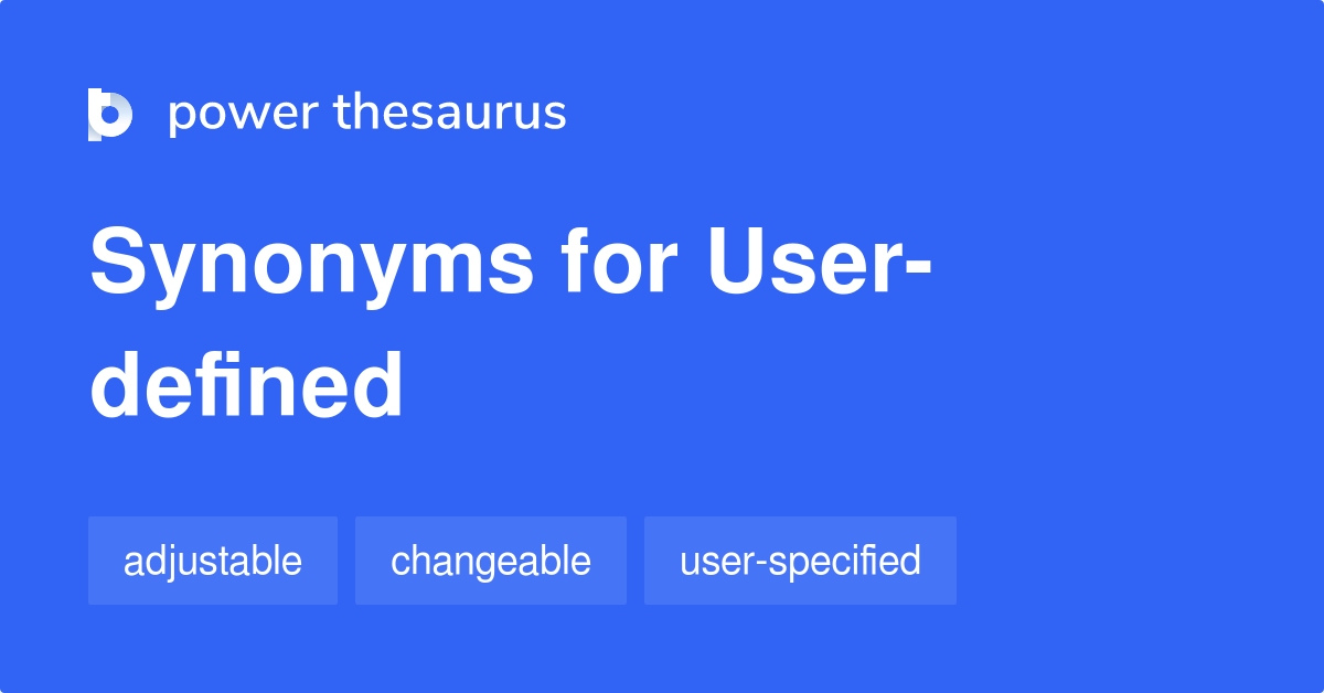 Userdefined synonyms 67 Words and Phrases for Userdefined