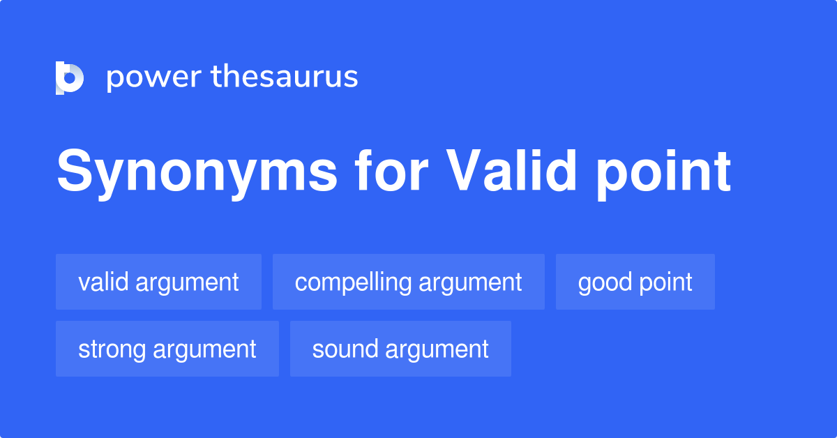 Valid Point synonyms 335 Words and Phrases for Valid Point