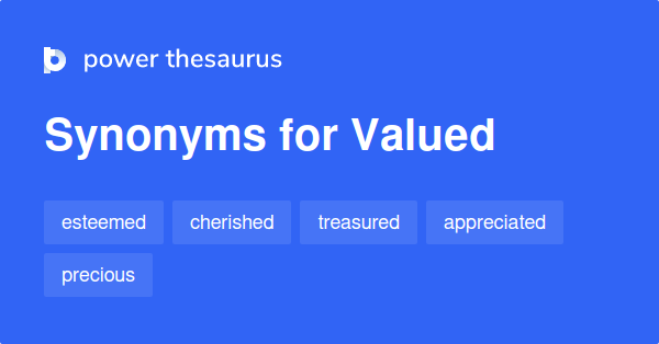 Valued synonyms - 1 106 Words and Phrases for Valued