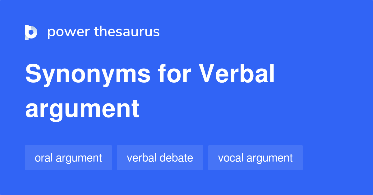 Verbal Argument synonyms 69 Words and Phrases for Verbal Argument