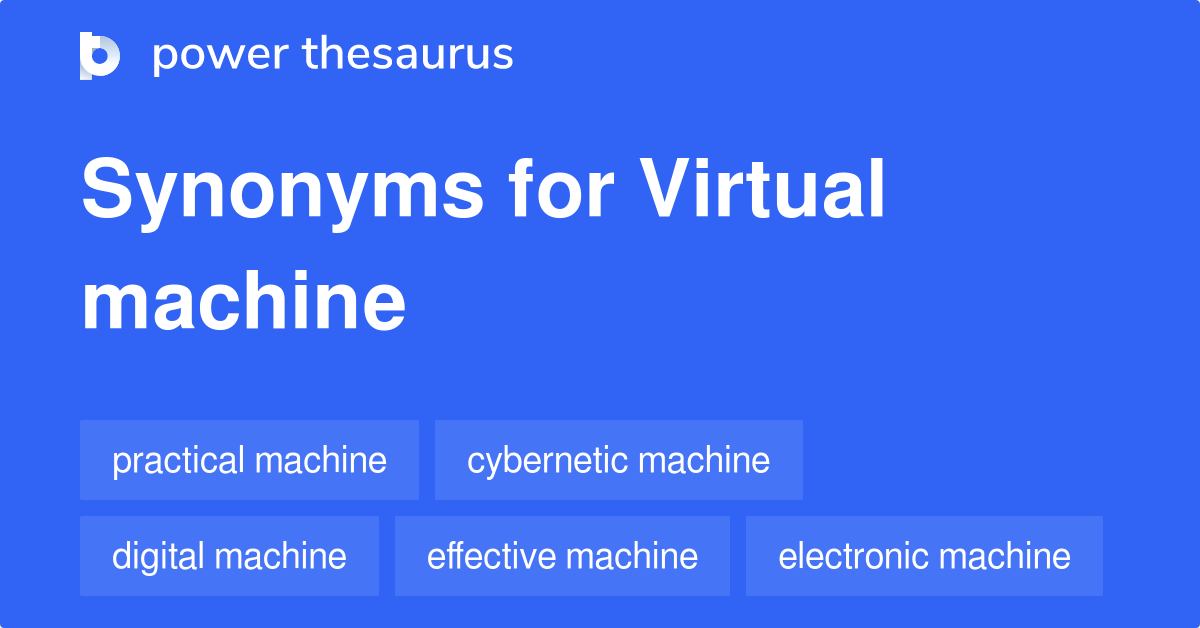 Virtual Machine synonyms 180 Words and Phrases for Virtual Machine